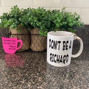 Don’t Be a Richard Coffee Tea Mug Cup